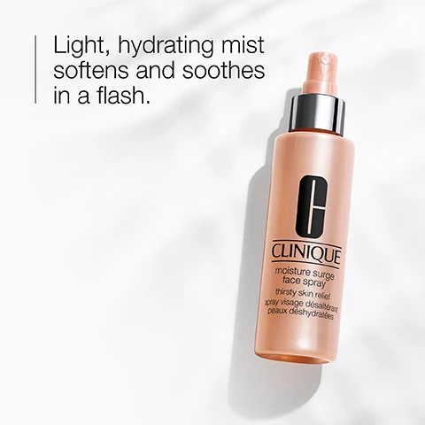 Image 1 - A bottle of Clinique Moisture Surge Face Spray is shown on a light background, with the text Light, hydrating mist softens and soothes in a flash, and additional text for thirsty skin relief in both English and French.
Image 2 - An image featuring water droplets on a surface with the words hydrate and soften displayed next to corresponding icons of a water droplet and a leaf.
Image 3 - Image showing a pink background with a table labeled Free of containing a checkmark next to the word fragrance.