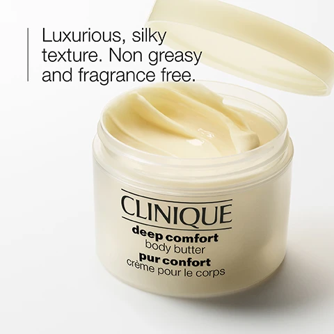 Image 1 - A jar of Clinique Deep Comfort Body Butter is partially open, showing creamy texture inside, with text that reads Luxurious, silky texture. Non greasy and fragrance free.
Image 2 - A glass container holds a creamy white mixture labeled shea butter, with a small amount of thick, white substance labeled glycerin on a plate above, and a clear, gel-like substance labeled hyaluronic acid on a plate below.
Image 3 - A creamy beige background with two black icons: a water droplet above the word hydrate and a dropper above the word nourish.
Image 4 - A translucent bottle is shown on a light background, with a list indicating the product is free of fragrance, drying alcohol, oil, sodium lauryl sulfate, and sodium laureth sulfate.