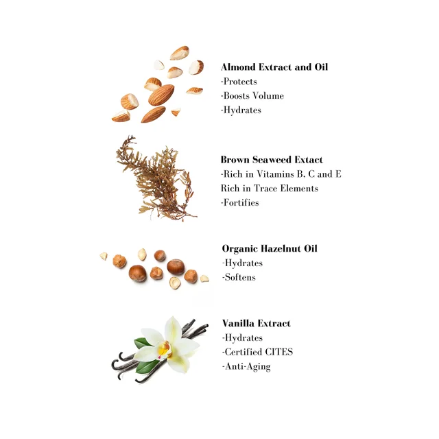 Image 1- Almond Extract and Oil -Protects -Boosts Volume -Hydrates Brown Seaweed Extact -Rich in Vitamins B, C and E Rich in Trace Elements -Fortifies Organic Hazelnut Oil -Hydrates -Softens Vanilla Extract -Hydrates -Certified CITES -Anti-Aging