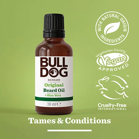 Image 3 - A brown bottle of Bulldog Skincare Original Beard Oil with aloe vera, labeled with text stating BULL DOG, Original Beard Oil, 30 ml, along with logos indicating it contains natural ingredients, is vegan approved, and cruelty-free, set against a green background, with Tames & Conditions at the bottom.
Image 4 - An image of a green leaf with a water droplet, featuring the text 96% Natural Origin and Unlock the true potential of natural origin ingredients, along with Tames & Conditions.
Image 5 - A person is pouring beard oil from a small brown bottle labeled Bulldog into their palm, with visible text reading For All Beard Types.
Image 6 - Three beard care products are displayed: a small bottle of beard oil, a larger bottle of beard shampoo and conditioner, and a round container of beard balm, all labeled with BULL DOG SKINCARE and the phrase Tame Your Beard is prominently featured at the bottom.