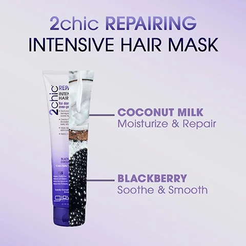 Image of a tube of 2chic Repairing Intensive Hair Mask with a split view showing coconut milk and blackberry ingredients, with text that reads 2chic REPAIRING INTENSIVE HAIR MASK, COCONUT MILK Moisturize & Repair, and BLACKBERRY Soothe & Smooth.