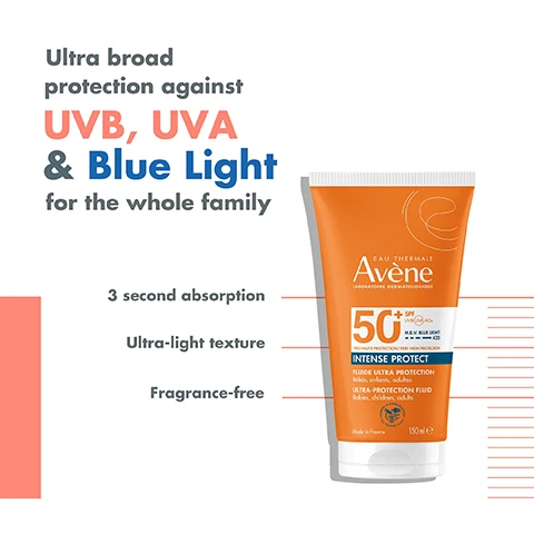Image 1 - A sunscreen tube labeled Avene with an orange design that features the text Ultra broad protection against UVB, UVA & Blue Light for the whole family, along with smaller text stating 3 second absorption, Ultra-light texture, and Fragrance-free.
Image 2 - An orange tube of sunscreen labeled Avene Intense Protect with SPF 50+, featuring icons for invisible finish, 3 second absorption, water resistant, and hydrating, alongside the text Fluide Ultra Protection and Bébés, enfants, adultes.
Image 3 - Image features the text ULTRA BROAD PROTECTION* in large orange letters above Patented TriAsorB** with a color gradient indicating UVB, UVA, and HEV blue light protection, ending with 450nm*.
Image 4 - Image of a creamy milky fluid with descriptive text highlighting its features; visible text includes Milky Fluid, 3 second absorption, Invisible finish, Fragrance-free.