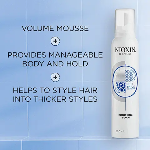 Image 1, VOLUME MOUSSE PROVIDES MANAGEABLE BODY AND HOLD NIOXIN. 30 STYLING HELPS TO STYLE HAIR INTO THICKER STYLES PRO THICK TECNOUDY BODIFYING FOAM 200 ml Image 2, HOW TO USE NIOXIN BODIFYING FOAM? A VOLUME MOUSSE FOR CREATING THICKER HAIRSTYLES 1 SHAKE BEFORE USE NIOXIN 30 STYLING 2 APPLY MOUSSE TO DAMP OR TOWEL-DRIED HAIR AND DISTRIBUTE ONTO HAIR PRO THICK 3 DRY THE HAIR TO GET THE VOLUME AND DEFINE THE MOVEMENT BODIFYING FOAM 200 ml