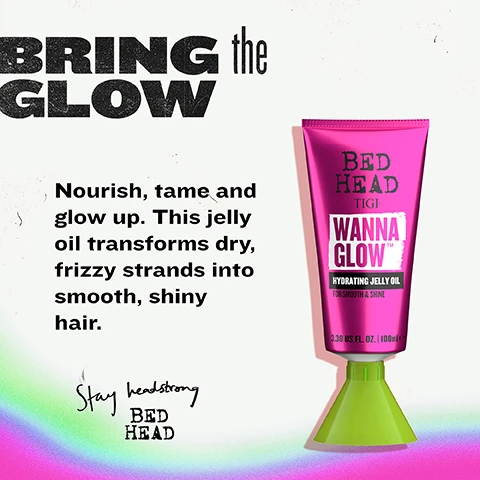 Image 2 - The image shows a bright pink tube of Bed Head Wanna Glow Hydrating Jelly Oil standing on a lime green base against a white background with a pastel rainbow gradient at the bottom left, with text that reads BRING the GLOW, Nourish, tame and glow up. This jelly oil transforms dry, frizzy strands into smooth, shiny hair, Stay headstrong BED HEAD, and on the product tube BED HEAD TIGI WANNA GLOW HYDRATING JELLY OIL FOR SMOOTH & SHINE 3.38 US FL. OZ. | 100ml. Image 3 - A hot pink background with a textured overlay features a shiny, hot pink tube of Bed Head TIGI Wanna Glow Hydrating Jelly Oil, standing on a bright green cap; visible text in the image includes FOR SMOOTHNESS and SHINE, Jelly-to-oil texture, Hydrates & nourishes, Smooths & tames flyaways, Boosts shine & manageability, BED HEAD TIGI WANNA GLOW HYDRATING JELLY OIL FOR SMOOTH & SHINE, HUILE GÉLIFIÉE HYDRATANTE POUR APPORTER DOUCEUR ET BRILLANCE, ACEITE DE GELATINA HIDRATANTE QUE APORTA SUAVIDAD Y BRILLO, OLIO-GEL IDRATANTE PER CAPILLI LISCI E LUCENTI, FEUCHTIGKEITSSPENDENDES JELLY-ÖL FÜR GLATTES, GLÄNZENDES HAAR, APPLY ON WET HAIR + AIR DRY, APPLIQUEZ SUR CHEVEUX HUMIDES + SÉCHAGE À LAIR, and 3.38 US FL. OZ. | 100ml. Image 4 - A light-colored, textured background features a large smear of translucent white gel or jelly on the right, with text on the left that reads READY for the GLOW UP, This transformative formula targets the root of roughness, Packed with frizz-fighting actives and oils, it locks in moisture, smooths cuticles and boosts shine, and a bottom black banner with white text reads WANNA GLOW HYDRATING JELLY OIL. Image 5 - The image shows a person with long, straight blonde hair, with a hand holding a pink tube of Bed Head TIGI Wanna Glow Hydrating Jelly Oil 3.38 US FL. OZ. / 100 ml e applied to the hair, and text reading FROM DRY to GLOSSED-OUT Get glossy, hydrated and smooth strands. Image 6 - A pink graphic titled HOW to get the GLOW illustrates a three-step hair routine, showing step 1 as a white product with text Apply a small amount to damp hair, step 2 as a hand combing wet hair with text Smooth from mid-lengths to ends, and step 3 as a blow dryer on hair with text Air dry or blow dry for your finish of choice, all above a black bar with repeating text WANNA GLOW HYDRATING JELLY OIL.