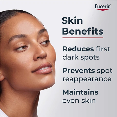 Image 1 - Close-up of a woman with smooth skin, showcasing the text that highlights skin benefits: reduces first dark spots, prevents spot reappearance, maintains even skin, with the Eucerin logo in the top corner.
Image 2 - A hand holding a dropper bottle of Eucerin Anti-Pigment illuminating serum, with text that reads Apply to face, neck & décolleté on cleansed skin morning & evening, and a note at the bottom stating Use a maximum of four applications of all face products containing Thiamidol per day.
Image 3 - A clear, glossy droplet of hyaluronic acid is shown, labeled Hyaluronic Acid, with the text PATENTED THIAMIDOL in the bottom left corner.
Image 4 - A close-up of a smiling woman with smooth skin highlighting the effectiveness of a serum, with text that reads Reduces all types of dark spots* Visible Results in 2 weeks**.
Image 5 - Image shows two side-by-side photos of skin showing dark spots, labeled Before on the left with Week 0 and After on the right with Week 8, with visible text stating Clinically Proven, THIAMIDOL, and #1 solution for dark spots.
Image 6 - A woman smiles while holding a Eucerin product, with text on the left side describing its formula and texture, including Ultra-light texture, Absorbs quickly, and Anti-shine effect.
Image 7 - Image shows a close-up of bubbles in a liquid, with a focus on a hexagonal logo labeled PATENTED THIAMIDOL and text that reads With patented Thiamidol® Most effective anti-spot ingredient* Reduces melanin production from day 1** Effective on all skin types & tones
Image 8 - Image shows three sections highlighting skincare ingredients: the first features bubbles with the text Patented Thiamidol® Effectively reduces dark spots and prevent their re-appearance, the second shows water droplets with the text Hyaluronic Acid Helps smooth fine lines and wrinkles, provides radiance and a firmer skin feeling, and the third displays a crystal with the text Crystal technology Ensures an ultra-light texture thats suitable for all skin types, along with the Eucerin logo at the top.
Image 9 - Three skincare products from Eucerin for hyperpigmentation are displayed in a row: the first item is an anti-pigment cleansing gel, the second is an anti-pigment illuminating serum, and the third is an anti-pigment day care cream with SPF 30, each labeled with their respective names and uses.