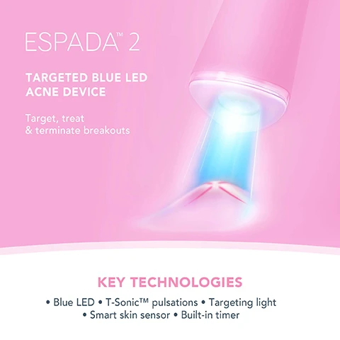 Image 1, espada 2 targeted blue LED acne device. target, treat and terminate breakouts. key technologies. blue LEF, t-sonic pulsations, targeting light, smart skin sensor, built in timer. image 2, use espa blemish solution with espada 2 devices. clinically proven to treat and heal blemish prone skin. clinically proven to reduce black heads by 41% and whiteheads by 45%. based on a 28 day clinical testing on 41 female subjects aged 18-45. image 3, clinical results. 100% of consumers reported clearer skin. 4 out of 5 consumers reported a decrease in breakouts. 3 out of 4 consumers reported visible results after 1st use. based on a 28 day consumer trial with 41 female subjects, aged 18-45.