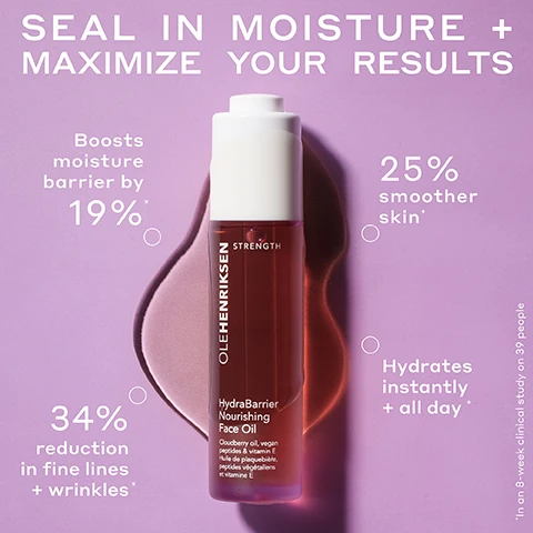 Image 1 - A bottle of Ole Henriksen HydraBarrier Nourishing Face Oil with a white cap is on a purple background with a lighter purple abstract shape, surrounded by text that reads: SEAL IN MOISTURE + MAXIMIZE YOUR RESULTS, Boosts moisture barrier by 19%*, 34% reduction in fine lines + wrinkles*, 25% smoother skin*, Hydrates instantly + all day*, *In an 8-week clinical study on 39 people, and on the bottle: OLEHENRIKSEN STRENGTH HydraBarrier Nourishing Face Oil Cloudberry oil, vegan peptides & vitamin E Huile de plaquebière, peptides végétaliens et vitamine E. Image 2 - An infographic highlights the ingredients of Hydrabarrier Nourishing Face Oil, featuring a purple top section with oil droplets and three pink sections each with an icon and text: Ingredient Spotlight Hydrabarrier Nourishing Face Oil; Three Oil-Soluble Peptides, Supports skins strength + boosts elasticity; Ceramides, Antioxidant-rich cloudberry, lingonberry + elderberry oils; nourish + condition skin; Pure Scandinavian Berry Oils, Help skin stay hydrated longer + restore bounce. Image 3 - A purple OLEHENRIKSEN STRENGTH Strength Trainer Peptide Boost Moisturizer jar and a pink OLEHENRIKSEN STRENGTH HydraBarrier Nourishing Face Oil bottle are shown against a vibrant purple background with numerous iridescent spheres; accompanying text reads STRENGTH TRAINER PEPTIDE BOOST MOISTURIZER Instantly double hydration + firm Strengthen the moisture barrier all day, THE ULTIMATE SKIN-STRENGTHENING DUO, and HYDRABARRIER NOURISHING FACE OIL Lock in moisture + maximize your results Boost the moisture barrier after just 1 use, with product labels also displaying OLEHENRIKSEN STRENGTH Strength Trainer Peptide Boost Moisturizer Vegan peptides & ceramides Peptides et céramides vegan on the jar, and OLEHENRIKSEN STRENGTH HydraBarrier Nourishing Face Oil Vegan peptides & ceramides E & vitamin E Peptides et céramides vegan & vitamine E on the bottle. Image 4 - Two glass droppers containing clear golden liquid are shown against a light purple background, one with a drop falling from its tip, alongside text that reads Luxuriously rich, yet never greasy, Naturally derived light scent, and Non-comedogenic.