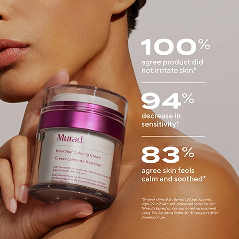 Image 1 - A close-up image of a woman holding a jar of Murad Heartleaf Calming Cream with her bare shoulder visible; accompanying text states 100% agree product did not irritate skin, 94% decrease in sensitivity, and 83% agree skin feels calm and soothed.
Image 2 - A comparison image showing a persons cheek before and immediately after using a skincare product, with labeled sections for Before and Immediate and the text HEARTLEAF SENSITIVE SKIN TRIO in the top right corner.
Image 3 - A side-by-side comparison of a persons jawline showing the skin condition before and after one week of using a skincare product, with the upper image labeled Before and the lower image labeled After 1 week. The upper image has visible blemishes while the lower image shows improved skin texture. The product name HEARTLEAF SENSITIVE SKIN TRIO is visible in the upper left corner.
Image 4 - Image shows a persons face comparing skin condition before and after using a product, with marked areas around the lips highlighting differences; visible text includes Before and After 1 week along with HEARTLEAF SENSITIVE SKIN TRIO.
Image 5 - Image shows the side of a persons face comparing their skin condition before and after using a product, with the top labeled Before and the bottom labeled After 2 weeks, along with a product name in the top corner stating HEARTLEAF SENSITIVE SKIN TRIO.
Image 6 - A jar of Murad Heartful Calming Cream is placed on a white surface, accompanied by text that reads Effective Results + Sensitivity Relief, Ultra-gentle, Hypo-allergenic, Alcohol-free, and Fragrance-free.