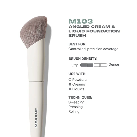 Image 1 - Image of an angled cream and liquid foundation brush with gray bristles and a white handle, labeled M103, along with text displaying its best use for controlled precision coverage, brush density described as fluffy, recommended use with powders, creams, and liquids, and suggested techniques including sweeping, pressing, and rolling.
Image 2 - A top view and side view of a Morphe M103 angled cream and liquid foundation brush, featuring a round brush head in a soft brown color and a white handle, with dimensions of 25mm and 175mm labeled.
Image 3 - A makeup brush with soft, grey bristles stands upright in a white holder, with accompanying text detailing its antibacterial properties and design features. The visible text includes: BEST-IN-BRUSH BENEFITS Bristles infused with silver ion technology, known to have antibacterial benefits. Engineered to hold up to your daily routine. Designed with pro-perfected brush heads.
Image 4 - Image shows a lineup of six foundation brushes with their corresponding labels: M102 Rounded Cream & Liquid Foundation Brush, M103 Angled Cream & Liquid Foundation Brush, M104 Domed Foundation Brush, M105 Large Domed Foundation & Body Brush, M106 Flat-Topped Cream & Liquid Foundation Brush, and M107 Paddle Cream & Liquid Foundation Brush, accompanied by descriptions of their coverage types.
Image 5 - An infographic titled HOW TO TAKE CARE OF YOUR BRUSH contains five numbered steps for brush maintenance, with the following text: 1 Wet bristles with warm water and a gentle cleanser. 2 Swirl bristles on the palm of your hand. 3 Rinse and repeat until water appears clear. 4 Gently squeeze out any excess moisture. 5 Reshape the bristles, then place the brush flat or upside down to air-dry. CAUTION: To avoid compromising the brush construction, do not use hot water, wet the brush ferrule, or submerge your brush in water or cleaner.
