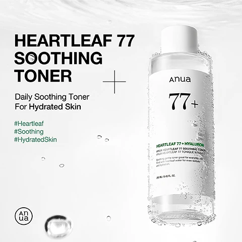 Image 1 - A white bottle of cosmetic toner covered in water droplets is shown on a white background with floating water bubbles, featuring the text HEARTLEAF 77 SOOTHING TONER Daily Soothing Toner For Hydrated Skin #Heartleaf #Soothing #HydratedSkin and on the bottle Anua 77+ HEARTLEAF 77 + HYALURON ANUA HEARTLEAF 77 SOOTHING TONER ANUA HEARTLEAF 77 TONIQUE APAISANT Soothing gentle toner great for everyday use, filled with heartleaf water for even texture and hydration. 250 ML / 8.45 FL. OZ. along with an Anua logo. Image 2 - A white bottle of Anua Heartleaf 77 Soothing Toner is pictured with water splashing around it, accompanied by text that reads Daily Soothing Toner For Hydrated Skin, 77% HEARTLEAF WATER Hydrates & soothes irritated, sensitive skin, MOISTURE LOCKING POWER Infused with 7 Hyaluronic Acid derivatives to deeply hydrate and retain moisture, FOR ALL SKIN TYPES Low-Irritation Tested, Irritated skin caused by heat and dryness, and on the bottle Anua 77+, HEARTLEAF 77 + HYALURON, ANUA HEARTLEAF 77 TONIQUE APAISANT, Soothing gentle toner great for everyday use, filled with heartleaf water for even texture and hydration, 500 ML / 16.90 FL. OZ. Image 3 - A bar graph illustrates a Noticeable Decrease In Sebum Amount, depicting initial sebum levels at 145.00 Before Use reducing to 79.00 After 2 Weeks Use, confirmed by the text Sebum amount decreased by 49.55% After 2 Weeks Of Use and the visual label Decreased by 49.55%, with a background image showing liquid being poured from a bottle, followed by the disclaimer *Results of a clinical study of ANUA HEARTLEAF 77 SOOTHING TONER for the suitability for acne-prone skin (non-comedogenic), (compared to the control group) moisture maintenance for 24 hours, skin soothing effect, skin cooling effect (temperature decrease), improvement of skin texture, bumpy skin surface grains (sebum), and soothing effect of skin trouble (acne traces). Clinical Studies by Korea Institute of Dermatological Sciences over 18.03.2024 - 30.04.2024. 21 male and female participants | *Individual results may vary. Image 4 - A white ingredient list with a disclaimer is displayed on a dark green background. Ingredient List Houttuynia Cordata Flower/Leaf/Stem Water, Aqua(Water), 1,2-Hexanediol, Glycerin, Betaine, Butylene Glycol, Isopentyldiol, Panthenol, Acrylates/C10-30 Alkyl Acrylate Crosspolymer, Tromethamine, Centella Asiatica Extract, Arctium Lappa Root Extract, Phellinus Linteus Extract, Portulaca Oleracea Extract, Chamomilla Recutita (Matricaria) Flower Extract, Vitex Agnus-Castus Extract, Sodium Hyaluronate, Hydroxypropyltrimonium Hyaluronate, Sodium Acetylated Hyaluronate, Hydrolyzed Hyaluronic Acid, Hyaluronic Acid, Sodium Hyaluronate Crosspolymer, Potassium Hyaluronate, Disodium EDTA *We carefully formulate our products to minimize the risk of irritation. Please always patch test and note skin’s response before use.