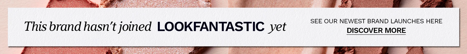 This brand hasn't joined LOOKFANTASTIC yet! See our newest brand launches here.